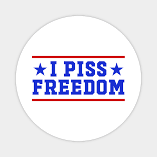 I Piss Freedom Magnet